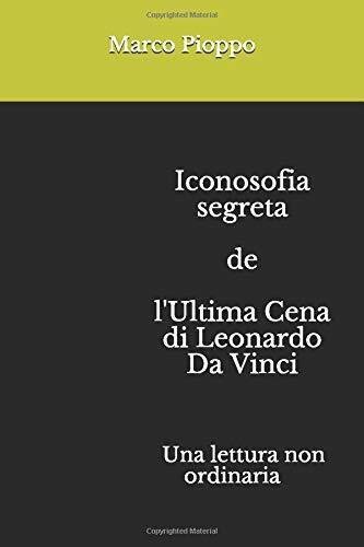 Iconosofia Segreta de l?Ultima Cena Di Leonardo Da Vinci Una …