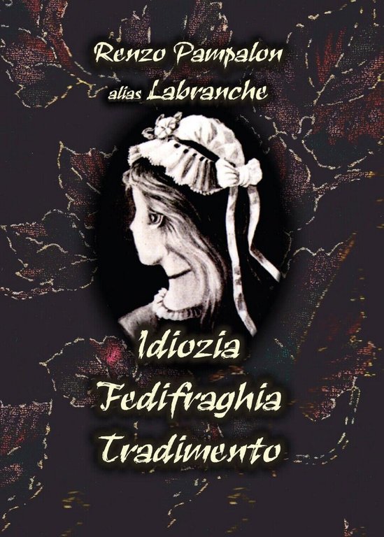 Idiozia Fedifraghia Tradimento di Renzo Pampalon, 2017, Youcanprint