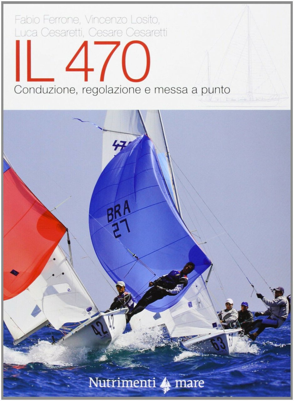 Il 470. Conduzione, regolazioni e messa a punto - AA.VV. …