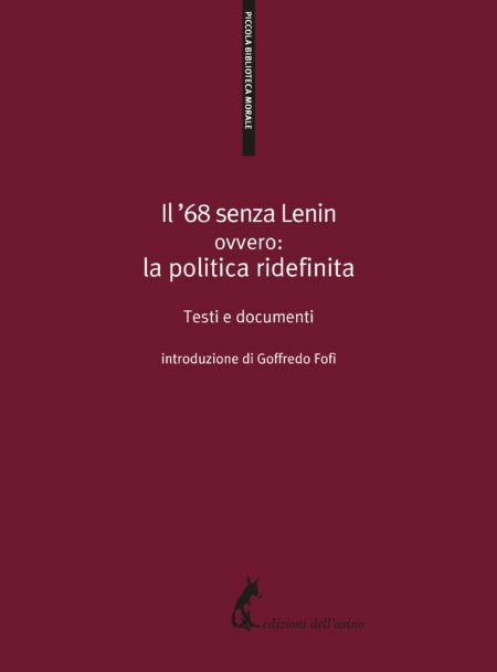 Il ?68 senza Lenin. Ovvero: la politica ridefinita. Testi e …
