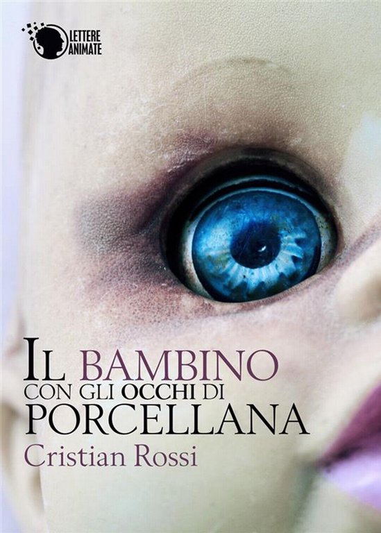 Il bambino con gli occhi di porcellana, Cristian Rossi, 2017, …