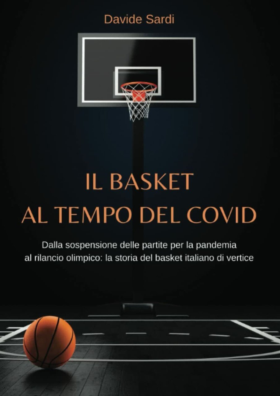 Il basket al tempo del Covi d - Davide Sardi …