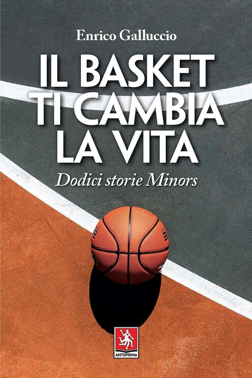 Il basket ti cambia la vita - Enrico Galluccio - …