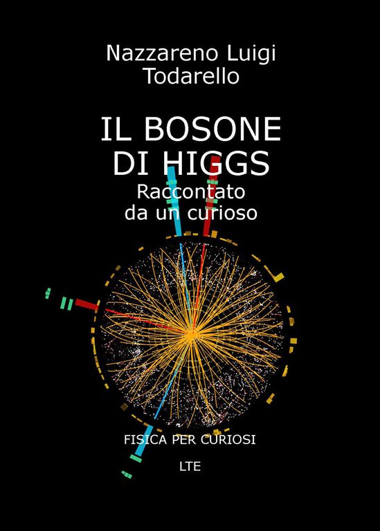 IL BOSONE DI HIGGS Raccontato da un curioso - Todarello, …