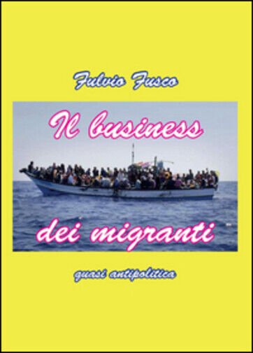 Il business dei migranti di Fulvio Fusco, 2015, Youcanprint