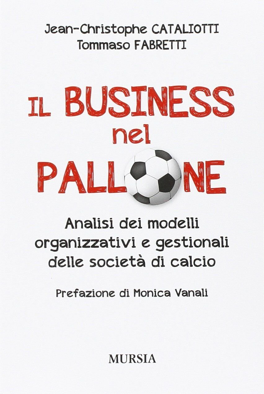 Il business nel pallone - Jean-Christophe Cataliotti, Tommaso Fabretti - …
