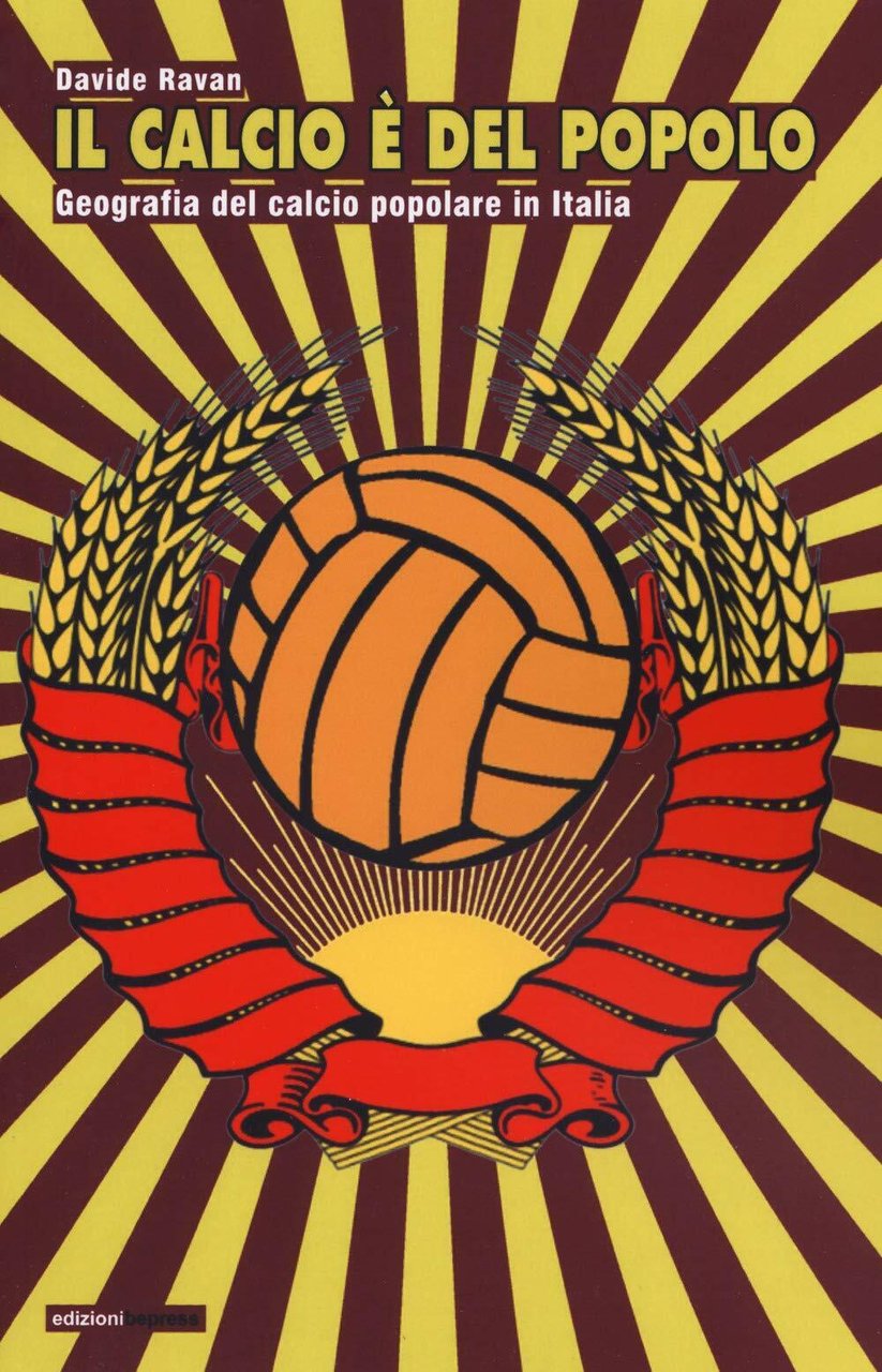 Il calcio è del popolo - Davide Ravan - Bepress,2019