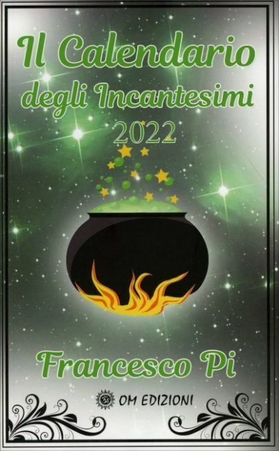 Il calendario degli incantesimi 2022 di Francesco Pi, 2021, Om …