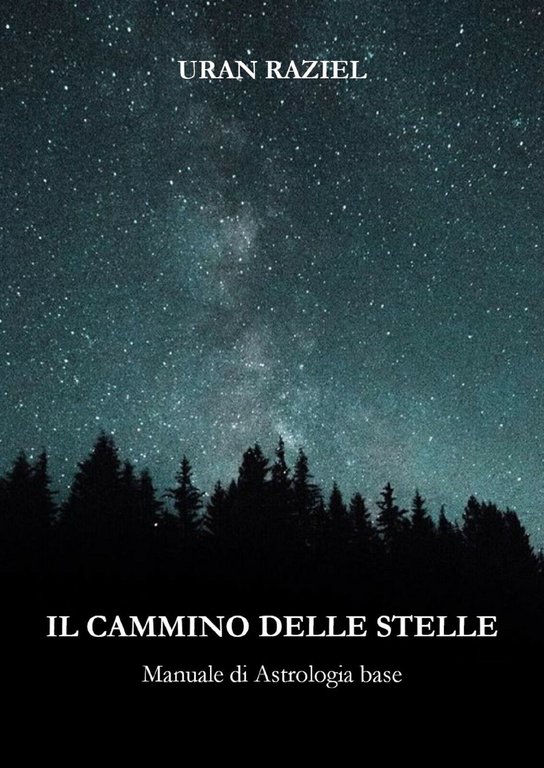 Il cammino delle stelle. Manuale di astrologia base di Uran …