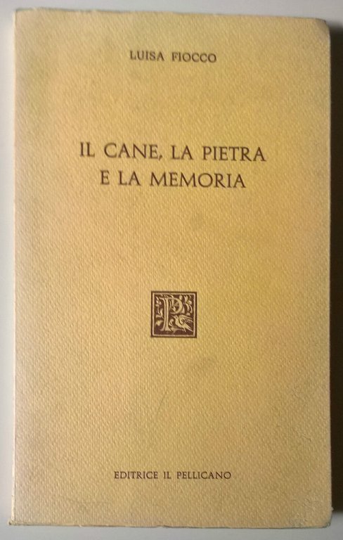 Il cane, la pietra e la memoria - Luisa Fiocco …