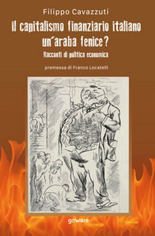 Il capitalismo finanziario italiano. Un?araba fenice? Racconti di politica econ.