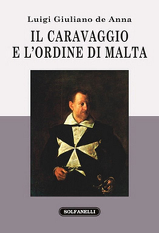 IL CARAVAGGIO E L?ORDINE DI MALTA di Luigi Giuliano De …