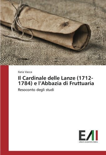 Il Cardinale delle Lanze (1712-1784) e l'Abbazia di Fruttuaria - …
