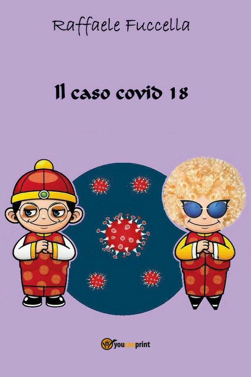 Il caso covd 18 di Raffaele Fuccella, 2020, Youcanprint