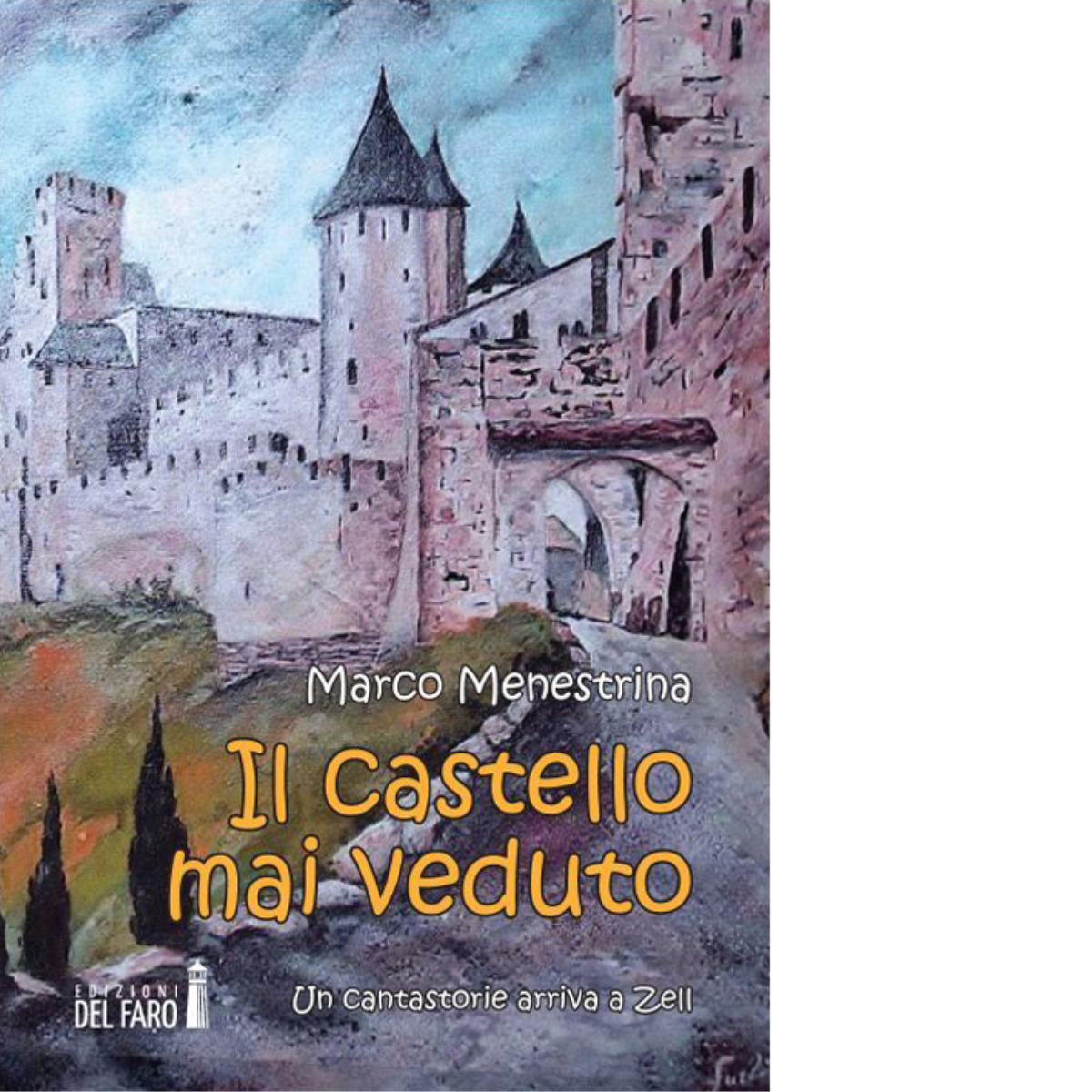 Il castello mai veduto. Un cantastorie arriva a Zell di …