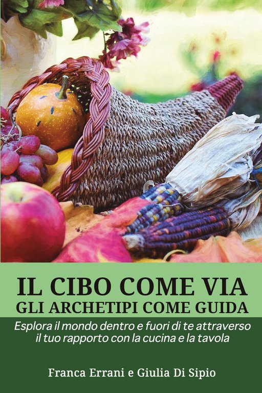 Il cibo come via, gli archetipi come guida di Franca …