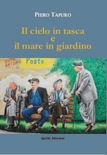 Il cielo in tasca e il mare in giardino di Piero Tafuro, 2020, Apollo Edizion