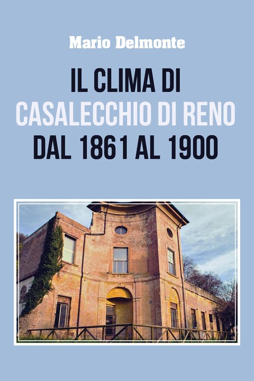 Il clima di Casalecchio di Reno dal 1861 al 1900 …
