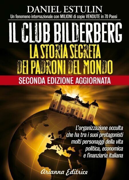 Il club Bilderberg. La storia segreta dei padroni del mondo …