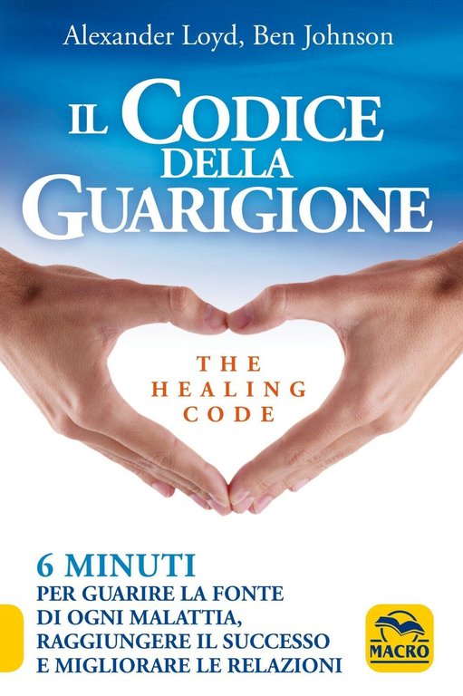 Il codice della guarigione. 6 minuti per guarire la fonte di ogni malattia, ragg