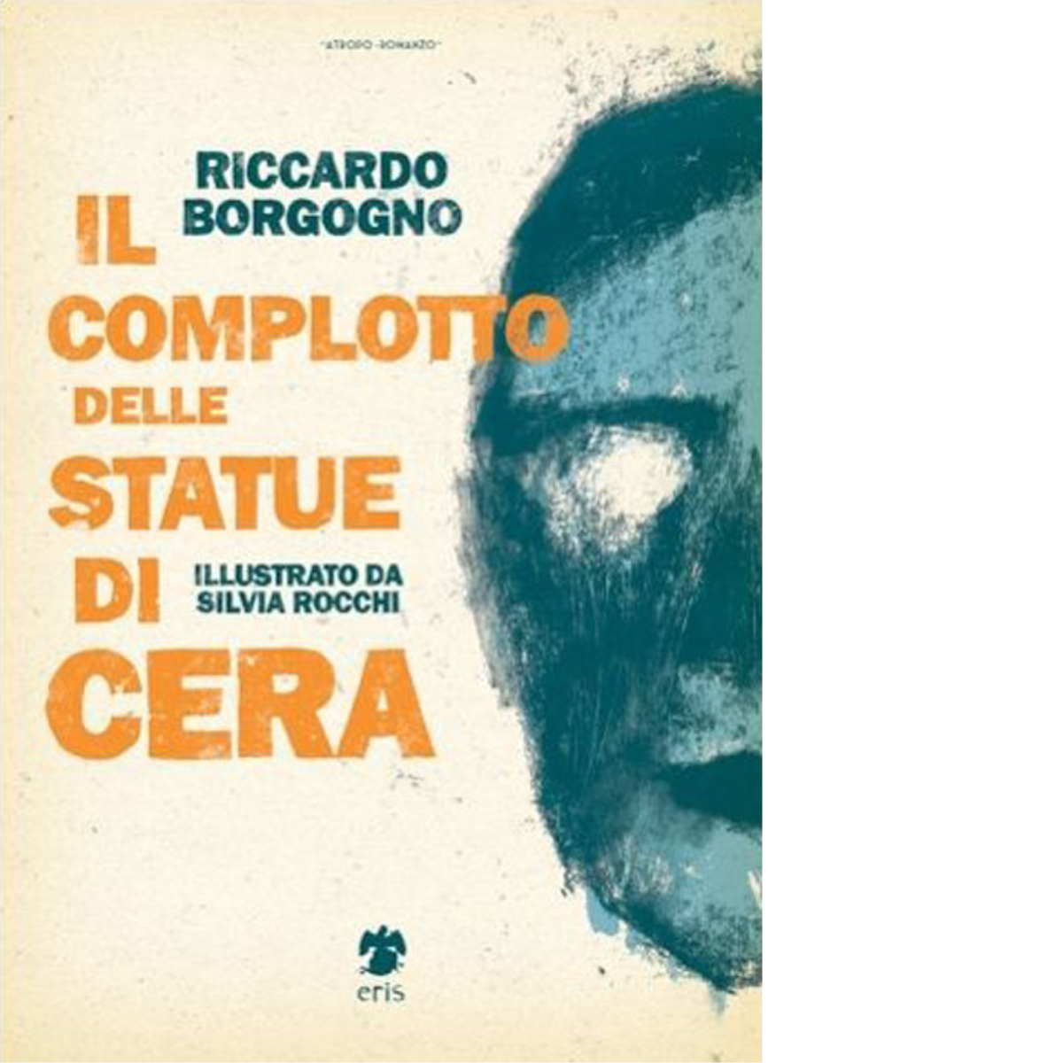 Il complotto delle statue di cera di Borgogno Riccardo - …