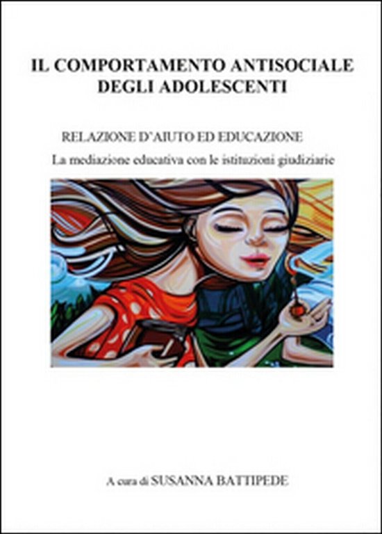 Il comportamento antisociale degli adolescenti di Susanna Battipede, 2016