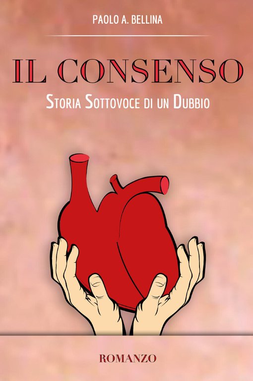Il consenso. Storia sottovoce di un dubbio di Paolo A. …