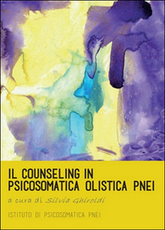 Il counseling in psicosomatica olistica PNEI di Silvia Ghiroldi, 2016