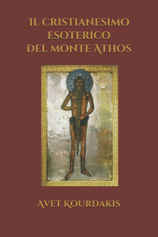 Il Cristianesimo Esoterico Del Monte Athos di Avet Kourdakis, 2017, …