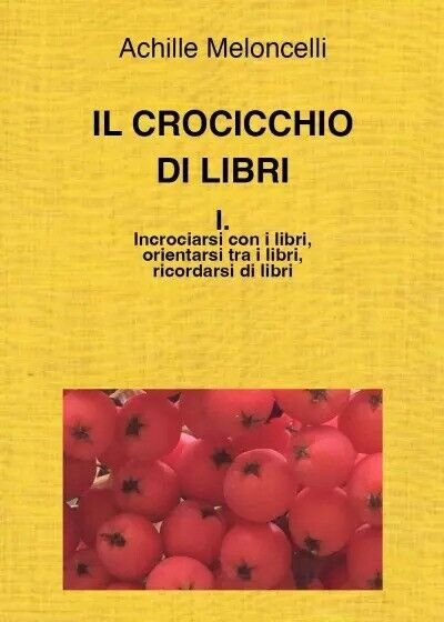Il crocicchio di libri. I. Incrociarsi con i libri, orientarsi …