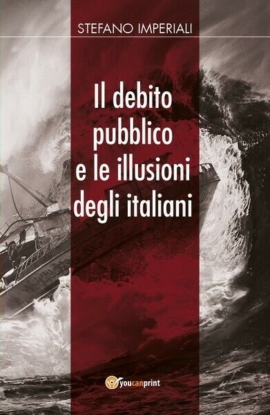 Il debito pubblico e le illusioni degli italiani di Stefano …