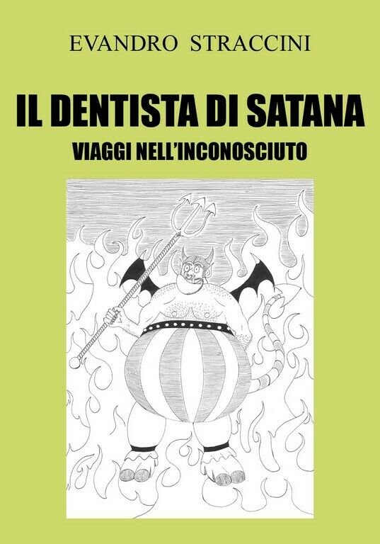 Il Dentista di Satana - Viaggi nell?Inconosciuto di Evandro Straccini, …
