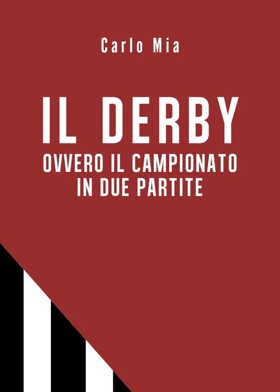 Il derby ovvero il campionato in due partite - Carlo …