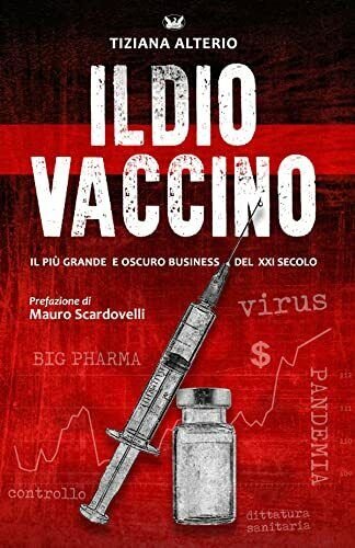 Il Dio Vaccino Il più grande e oscuro business del …