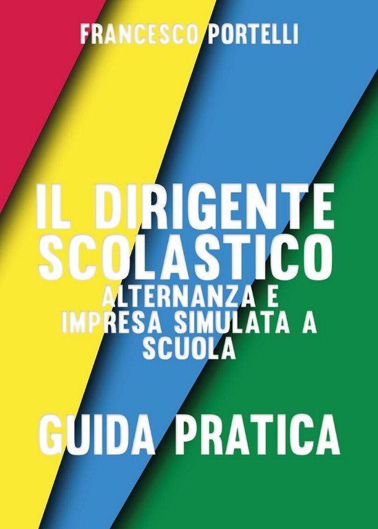 Il dirigente scolastico: alternanza e impresa simulata a scuola (F. …