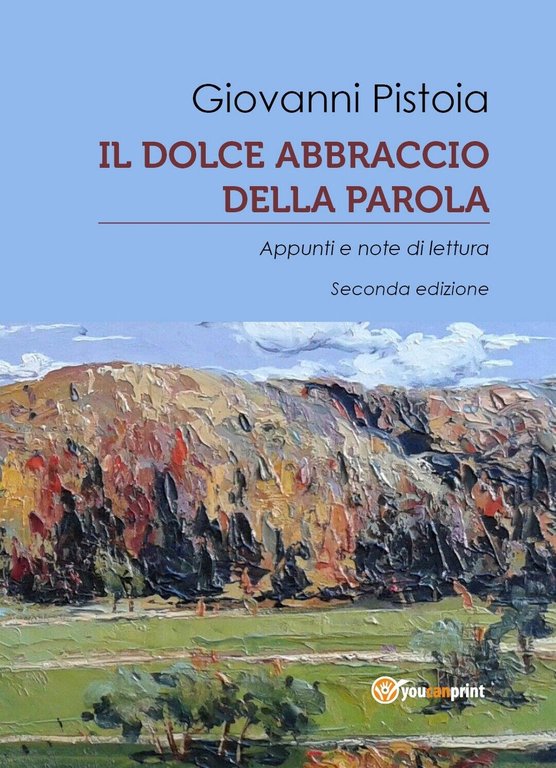 Il dolce abbraccio della parola di Giovanni Pistoia, 2017, Youcanprint