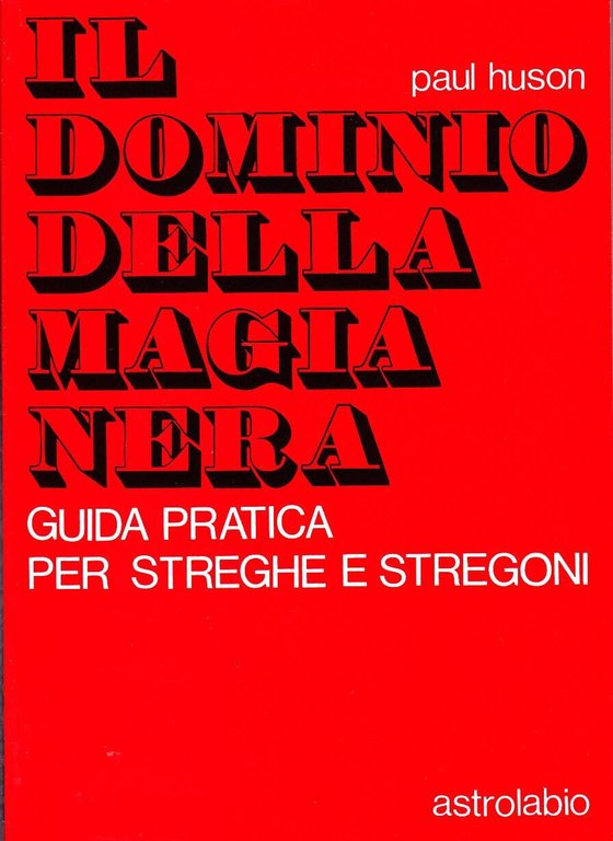 Il dominio della magia nera - Paul Huson - Astrolabio Ubaldini, 1978