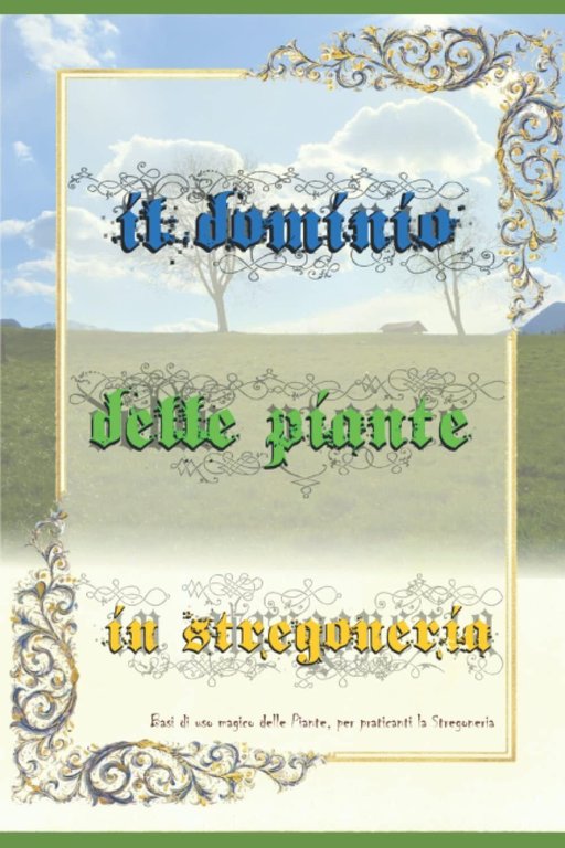 Il Dominio delle Piante in Stregoneria - Paolo Cainelli - ?Independently, 2022