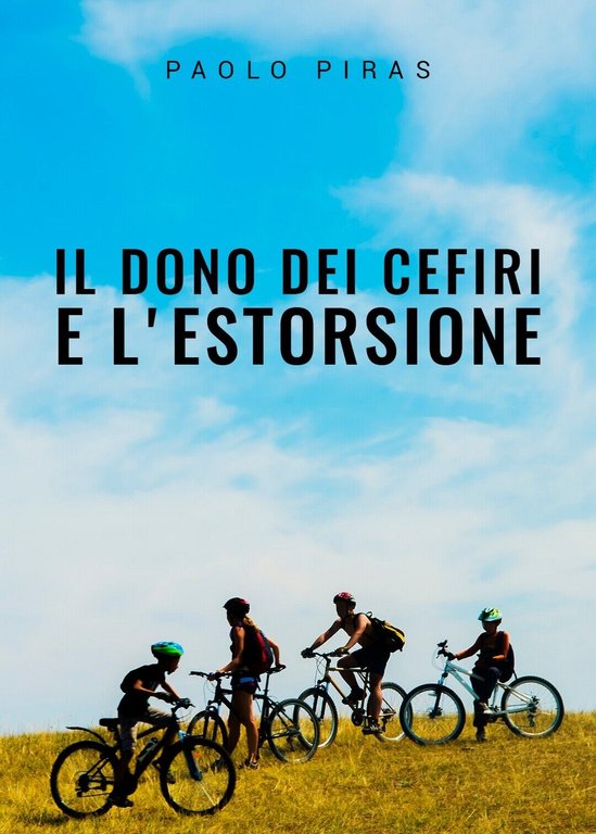Il dono dei cefiri e l?estorsione di Paolo Piras, 2019, …