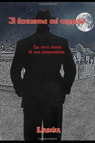 Il Fantasma Col Cappello La Vera Storia Di una Possessione … | Immagine Gallery 2