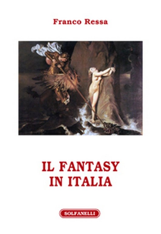 IL FANTASY IN ITALIA di Franco Ressa, Solfanelli Edizioni