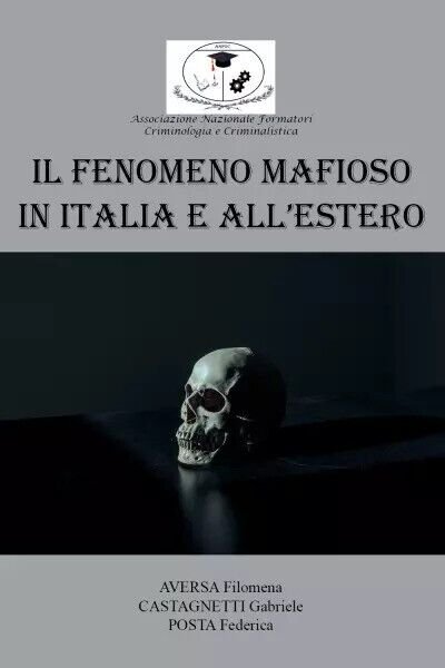 Il Fenomeno mafioso in Italia e all?estero di Filomena Aversa, Gabriele Castagn