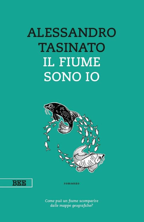 Il fiume sono io di Alessandro Tasinato, Bottega Errante Edizioni