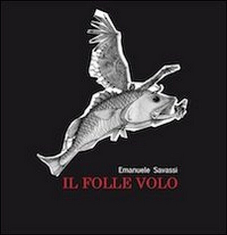 Il folle volo di Emanuele Savassi (Youcanprint 2013)