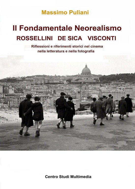 Il Fondamentale Neorealismo: Visconti, Rossellini, De Sica, 2018, Youcanprint