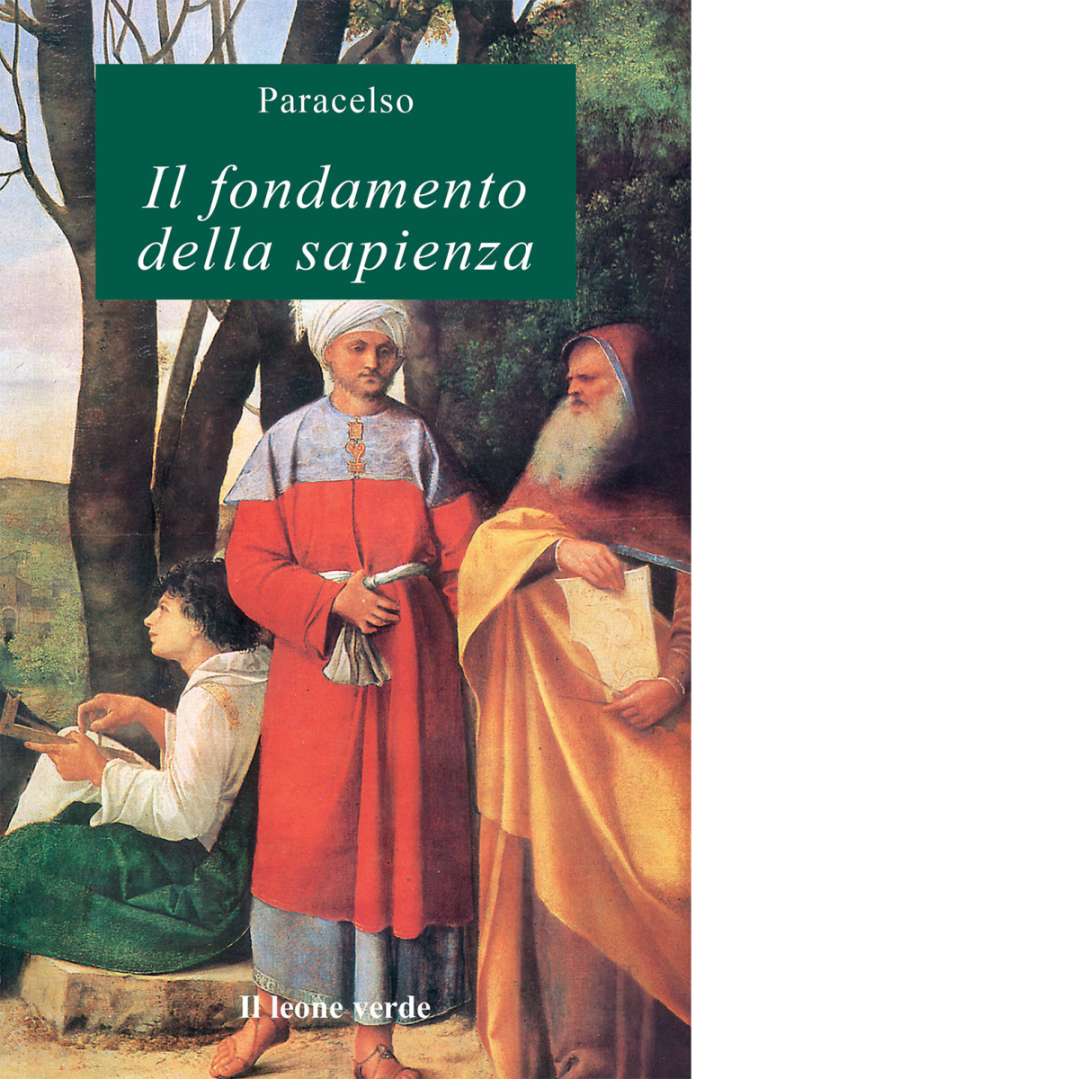 Il fondamento della sapienza di Paracelso - il leone verde, …