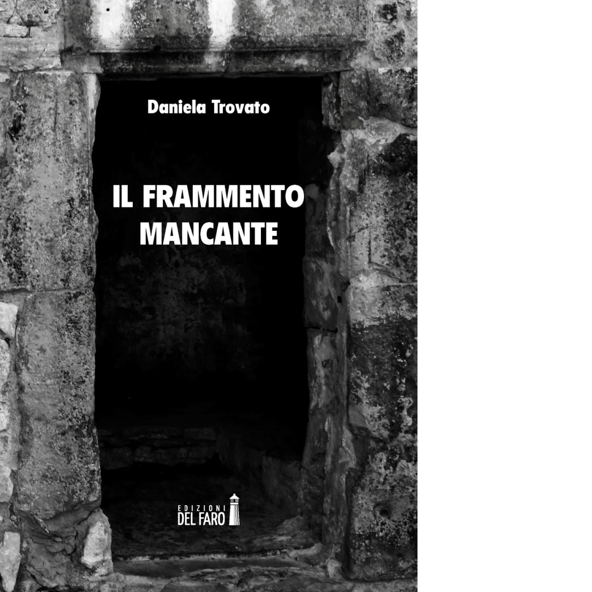 Il frammento mancante di Trovato Daniela - Edizioni Del Faro, …