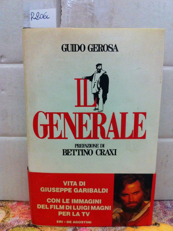 Il generale : vita di Giuseppe Garibaldi - Guido Gerosa …