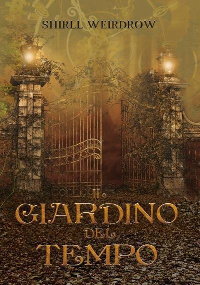 Il Giardino del Tempo di Shirll Weirdrow, 2022, Youcanprint