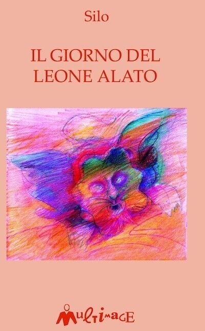 Il giorno del leone alato di Mario Rodríguez Cobos, Silo, …